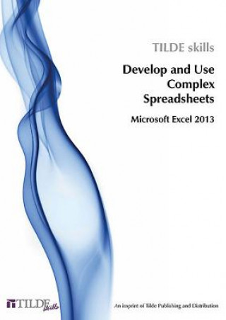 Develop and Use Complex Spreadsheets