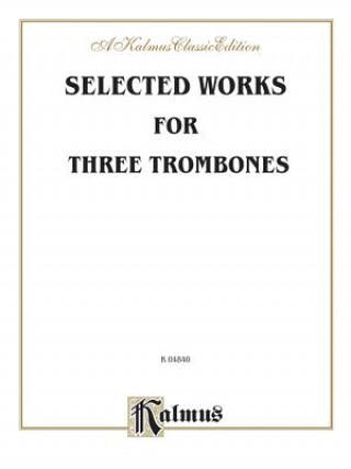 SELECTED WORKS FOR 3 TROMBONES