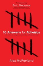 10 Answers for Atheists - How to Have an Intelligent Discussion About the Existence of God