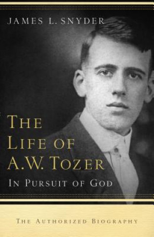 Life of A.W. Tozer - In Pursuit of God