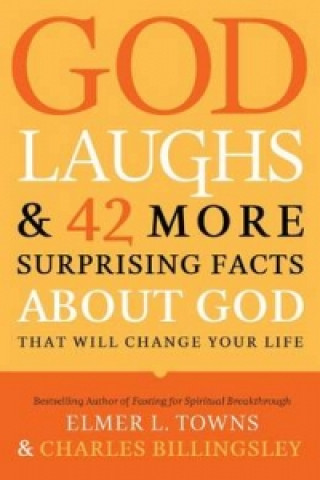 God Laughs & 42 More Surprising Facts about God That Will Change Your Life