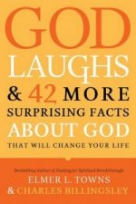 God Laughs & 42 More Surprising Facts about God That Will Change Your Life