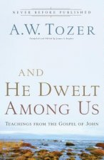 And He Dwelt Among Us - Teachings from the Gospel of John