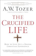 Crucified Life - How To Live Out A Deeper Christian Experience