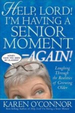 Help, Lord! I'm Having a Senior Moment -Again!