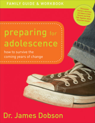 Preparing for Adolescence Family Guide and Workb - How to Survive the Coming Years of Change