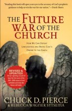 Future War of the Church - How We Can Defeat Lawlessness and Bring God`s Order to the Earth