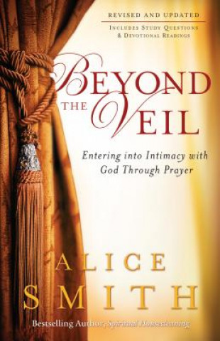 Beyond the Veil - Entering into Intimacy with God Through Prayer