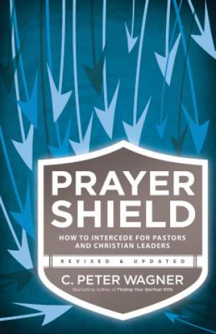 Prayer Shield - How to Intercede for Pastors and Christian Leaders