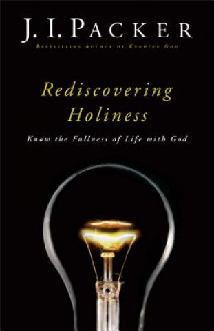 Rediscovering Holiness - Know the Fullness of Life with God