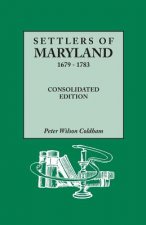 Settlers of Maryland, 1679-1783. Consolidated Edition
