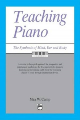 Teaching Piano : Synthesis of Mind, Ear and Body