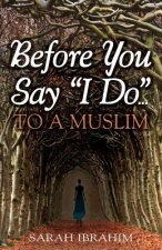 Before You Say I Do... to a Muslim