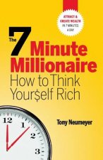 7 Minute Millionaire - How To Think Yourself Rich