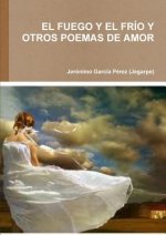 Fuego Y El Frio Y Otros Poemas De Amor