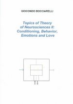 Topics of Theory of Neurosciences II: Conditioning, Behavior, Emotions and Love