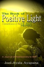 Book of Positive Light: Remembrance of the Heart (Paper Back)