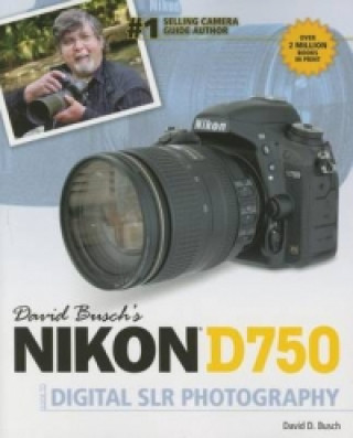 David Busch's Nikon D750 Guide to Digital SLR Photography