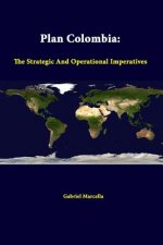 Plan Colombia: the Strategic and Operational Imperatives