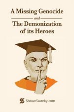 Missing Genocide and the Demonization of its Heroes