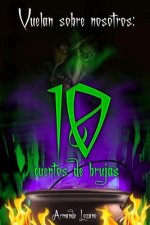 Vuelan Sobre Nosotros: Cuentos De Brujas