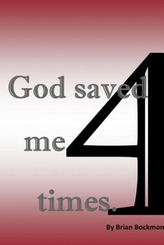 God Saved Me 4 Times