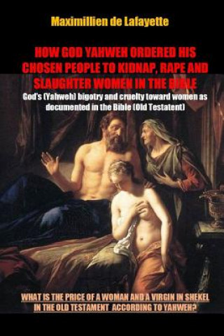 How God Yahweh Ordered His Chosen People to Kidnap, Rape and Slaughter Women in the Bible