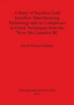Study of Scythian Gold Jewellery Manufacturing Technology and its Comparison to Greek Techniques from the 7th to 5th Centuries BC