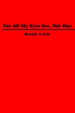 For All My Eyes See, Vol