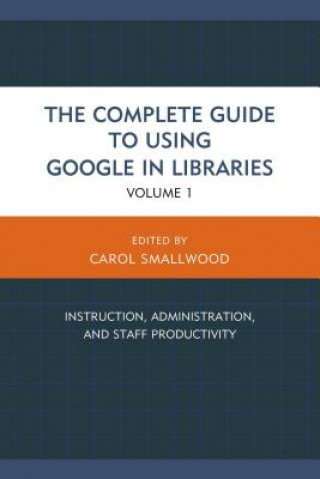 Complete Guide to Using Google in Libraries