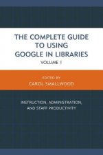 Complete Guide to Using Google in Libraries