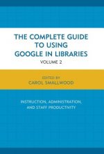 Complete Guide to Using Google in Libraries