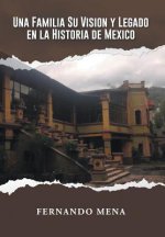 Familia Su Vision Y Legado En La Historia de Mexico