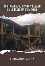 Familia Su Vision Y Legado En La Historia de Mexico