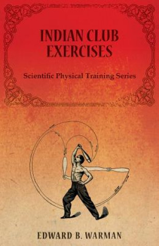 Indian Club Exercises (B.,WARMAN,EDWARD)(Miękka)
