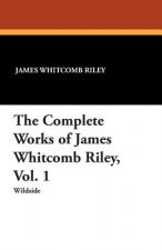 Complete Works of James Whitcomb Riley, Vol. 1