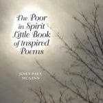 Poor in Spirit Little Book of Inspired Poems
