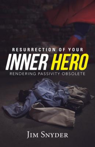 Resurrection of Your Inner Hero