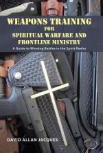 Weapons Training for Spiritual Warfare and Frontline Ministry