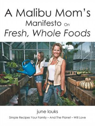 Malibu Mom's Manifesto on Fresh, Whole Foods