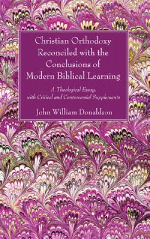 Christian Orthodoxy Reconciled with the Conclusions of Modern Biblical Learning