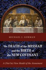 Death of the Messiah and the Birth of the New Covenant