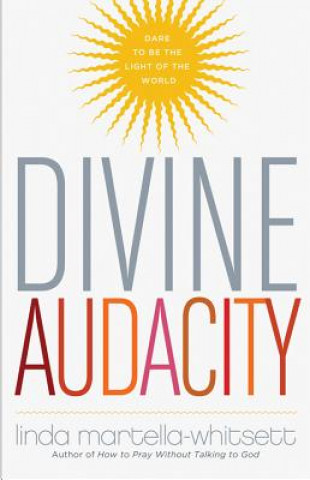 Divine Audacity (Rev. Linda Martella-Whitsett)()