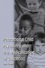 Pathological Child Psychiatry and the Medicalization of Childhood