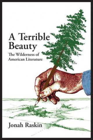 TERRIBLE BEAUTY The Wilderness of American Literature