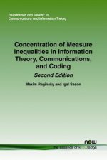 Concentration of Measure Inequalities in Information Theory, Communications, and Coding: Second Edition