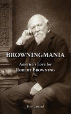 Browningmania, America's Love for Robert Browning