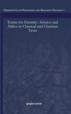Terms for Eternity: Aionios and Aidios in Classical and Christian Texts