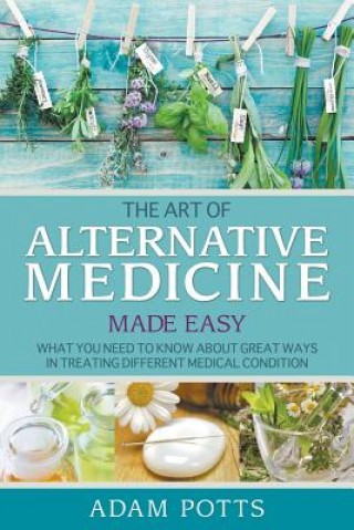 Art of Alternative Medicine Made Easy