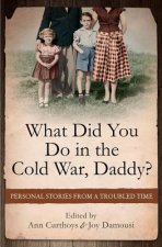 What Did You Do in the Cold War Daddy?